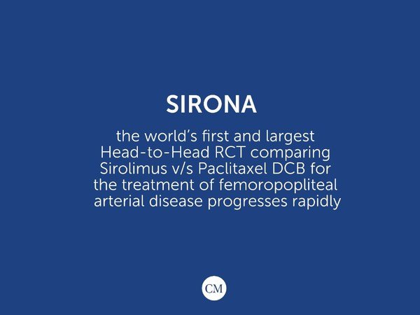 SIRONA - The world’s first and largest Head-to-Head RCT comparing Sirolimus V/S Paclitaxel DCB for the treatment of femoropopliteal arterial disease progresses rapidly. SIRONA - The world’s first and largest Head-to-Head RCT comparing Sirolimus V/S Paclitaxel DCB for the treatment of femoropopliteal arterial disease progresses rapidly.